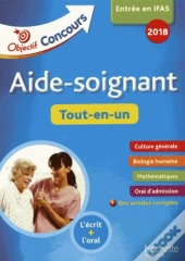Objectif Concours 2018 Aide-Soignant : Tout-En-Un