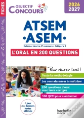 Objectif Concours : Atsem - Asem ; Externe, Interne, 3e Concours ; Catégorie C ; L'Oral En 200 Questions (Édition 2026/2027)