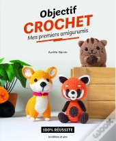 Objectif Crochet : Mes Premiers Amigurumis