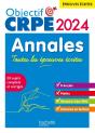 Objectif Crpe 2024 - Annales Toutes Les Epreuves Ecrites : Francais-Maths-Hg-Sciences Et Technologie - Preview