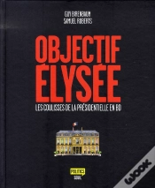 Capa do artigo Objectif Élysée ; Les Coulisses De La Présidentielle En Bd