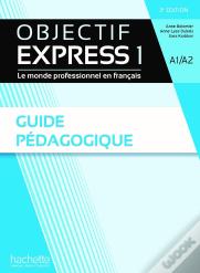 Objectif Express 1 : Guide Pédagogique