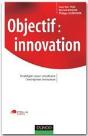 Objectif : Innovation ; Stratégies Pour Construire L'Entreprise Innovante - Preview