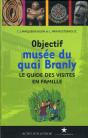 Objectif Musée Du Quai Branly ; Le Guide Des Visites En Famille - Preview