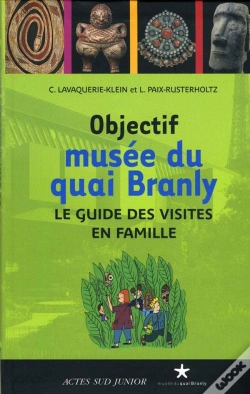 Capa do artigo Objectif Musée Du Quai Branly ; Le Guide Des Visites En Famille