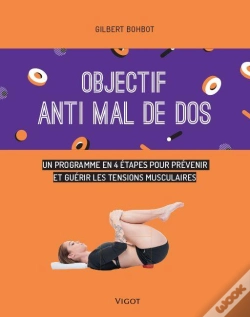 Capa do artigo Objectif : Vaincre Le Mal De Dos ; Un Programme De 6 Semaines Pour Prévenir Et Guérir Les Tensions Musculaires