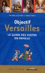 Objectif Versailles : Le Guide Des Visites En Famille - Preview