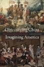 Objectifying China, Imagining America - Preview