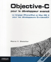 Objective-C Pour Le Developpeur Avance - Un Langage Objet Pour L'Iphone Et Mac Os X