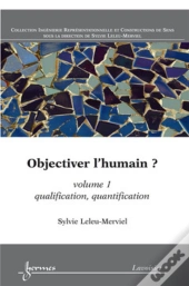 Objectiver L'Humain ? Volume 1 : Qualification, Quantification