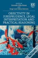 Objectivity In Jurisprudence, Legal Interpretation And Practical Reasoning