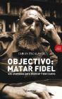 Objectivo: Matar Fidel - Preview