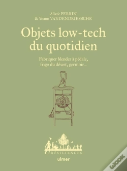 Capa do artigo Objets Low-Tech Du Quotidien : Fabriquer Blender À Pédale, Frigo Du Désert, Germoir...