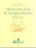 Objets Low Tech & Énergies Directes : Fabriquer Four Solaire, Réchaud À Bois, Éolienne