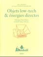 Objets Low Tech & Énergies Directes : Fabriquer Four Solaire, Réchaud À Bois, Éolienne - Preview