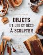 Objets Utiles Et Déco À Sculpter - Preview