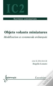 Capa do artigo Objets Volants Miniatures ; Modélisation Et Commande Embarquée ; Traité Ic2, Série Systèmes Automatisés