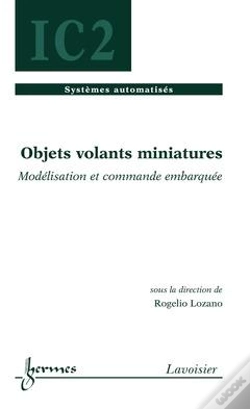 Capa do artigo Objets Volants Miniatures ; Modélisation Et Commande Embarquée ; Traité Ic2, Série Systèmes Automatisés
