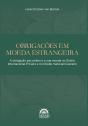 Obrigações Em Moeda Estrangeira: A Obrigação Pecuniária E A Sua Moeda No Direito Internacional Privado E No Direito Material Brasileiro - Preview
