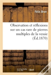 Capa do artigo Observation Et Reflexions Sur Un Cas Rare De Pierres Multiples De La Vessie