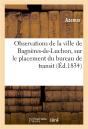 Observations De La Ville De Bagneres-De-Luchon, Sur Le Placement Du Bureau De Transit - Preview