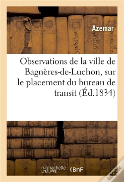 Capa do artigo Observations De La Ville De Bagneres-De-Luchon, Sur Le Placement Du Bureau De Transit