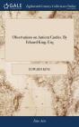 Observations On Antient Castles. By Edwa - Preview