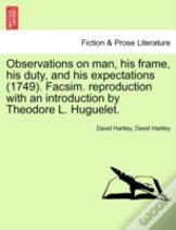 Observations On Man, His Frame, His Duty, And His Expectations (1749). Facsim. Reproduction With An Introduction By Theodore L. Huguelet.