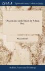 Observations On The Blood. By William He - Preview