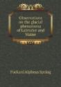 Observations On The Glacial Phenomena Of Labrador And Maine - Preview