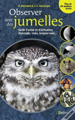 Capa do artigo Observer Avec Des Jumelles ; Guide Complet D'Achat Et D'Utilisation, Digiscopie, Visée, Longues-Vues...