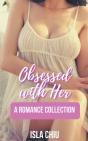 Obsessed With Her: A Romance Collection - Preview