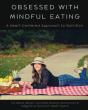 Obsessed With Mindful Eating: A Heart Ce - Preview