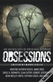 Obsessions: An Anthology Of Original Fic
