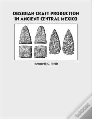 Obsidian Craft Production In Ancient Central Mexico