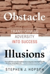 Obstacle Illusions; Transforming Adversity Into Success