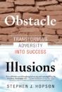 Obstacle Illusions; Transforming Adversity Into Success - Preview