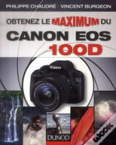 Obtenez Le Maximum Du Canon Eos 100d
