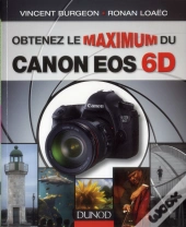 Obtenez Le Maximum Du Canon Eos 6d