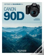 Obtenez Le Maximum : Du Canon Eos 90d