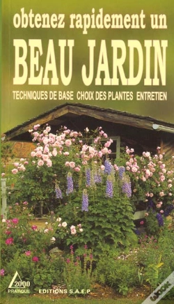 Capa do artigo Obtenez Rapidement Un Beau Jardin ; Techniques De Base Choix Des Plantes Entretien