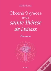 Obtenir 9 Grâces Avec Sainte Thérèse De Lisieux