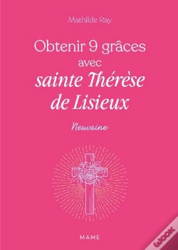 Capa do artigo Obtenir 9 Grâces Avec Sainte Thérèse De Lisieux