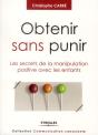 Obtenir Sans Punir - Les Secrets De La Manipulation Positive Avec Les Enfants - Preview