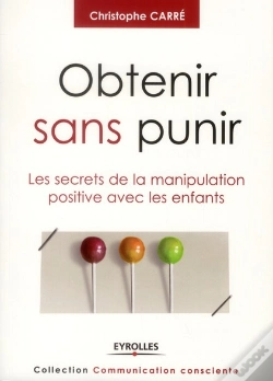 Capa do artigo Obtenir Sans Punir - Les Secrets De La Manipulation Positive Avec Les Enfants