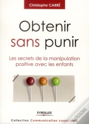 Capa do artigo Obtenir Sans Punir - Les Secrets De La Manipulation Positive Avec Les Enfants