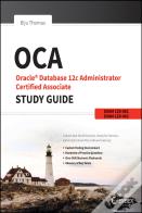 Oca: Oracle Database 12c Administrator Certified Associate Study Guide