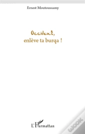 Occident, Enlève Ta Burqua !