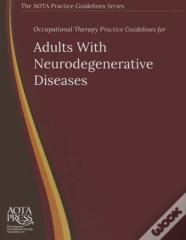 Occupational Therapy Practice Guidelines For Adults With Neurodegenerative Diseases