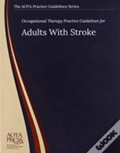 Occupational Therapy Practice Guidelines For Adults With Stroke